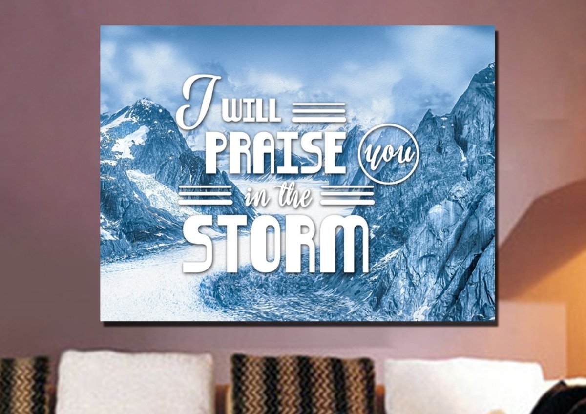I Will Praise You In The Storm Wall Art Canvas Print - Christian Canvas Wall Art