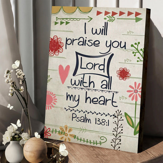 I Will Praise You Lord With All My Heart Psalm 1381 Bible Verse Wall Art Canvas
