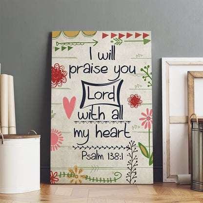 I Will Praise You Lord With All My Heart Psalm 1381 Bible Verse Wall Art Canvas