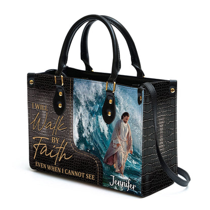 I Will Walk By Faith Even I Cannot See - Unique Jesus Leather Bag - Christian Pu Leather Bags For Women