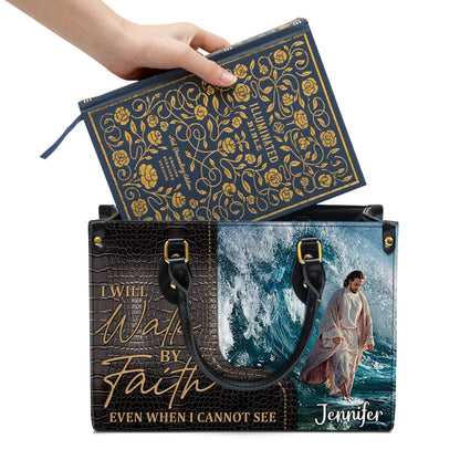 I Will Walk By Faith Even I Cannot See - Unique Jesus Leather Bag - Christian Pu Leather Bags For Women