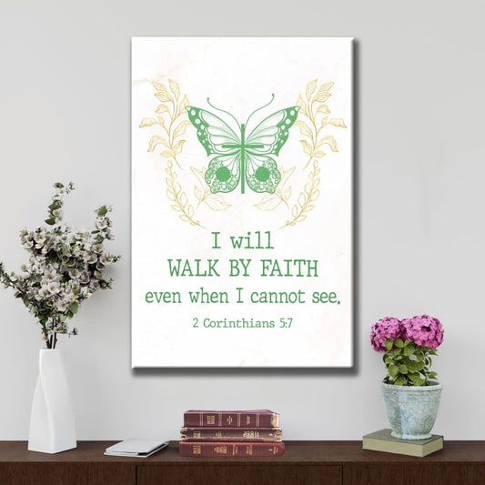 I Will Walk By Faith Even When I Cannot See Butterfly Canvas Art - Bible Verse Canvas - Scripture Wall Art