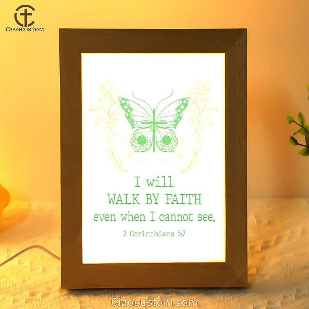 I Will Walk By Faith Even When I Cannot See Butterfly Frame Lamp Prints - Bible Verse Wooden Lamp - Scripture Night Light