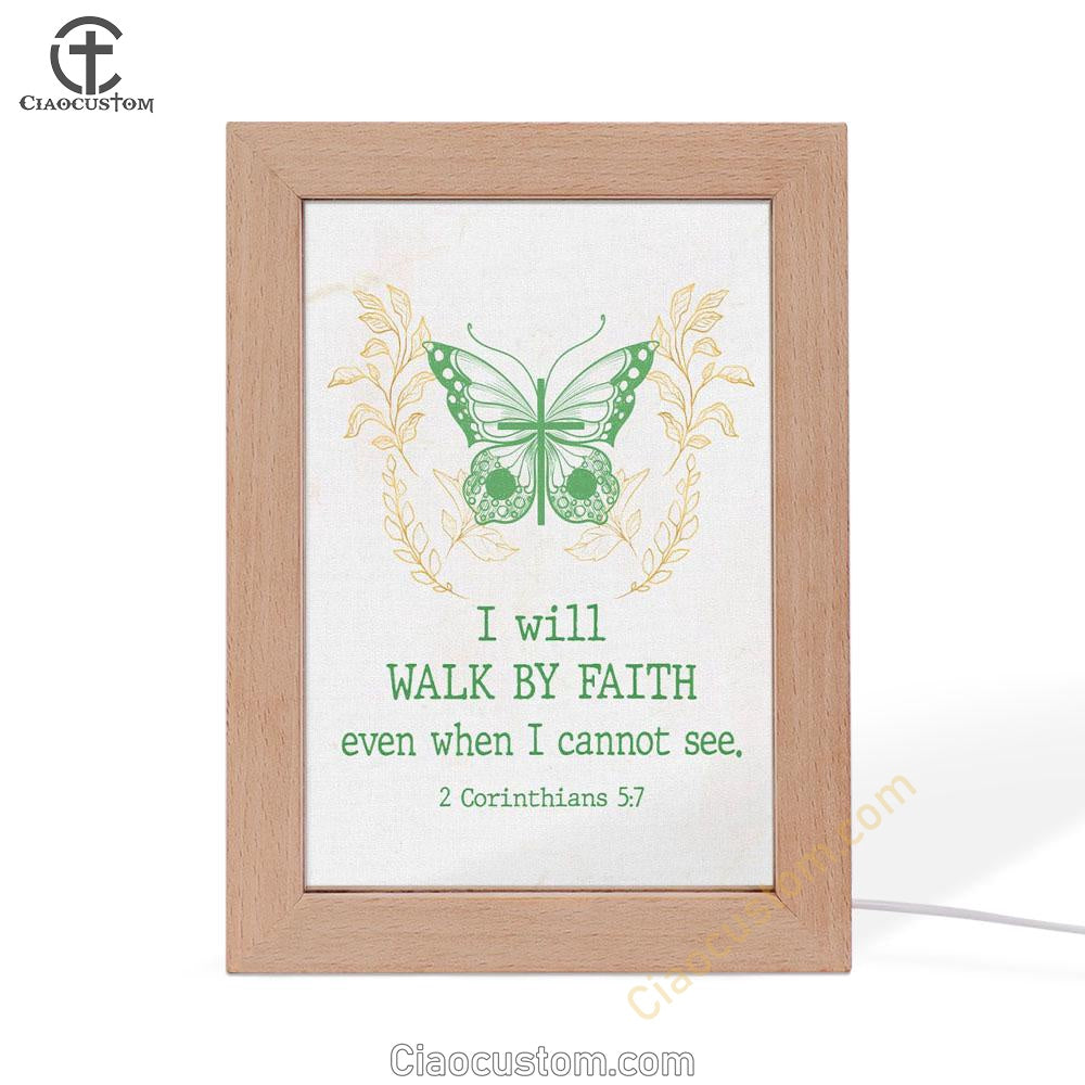 I Will Walk By Faith Even When I Cannot See Butterfly Frame Lamp Prints - Bible Verse Wooden Lamp - Scripture Night Light