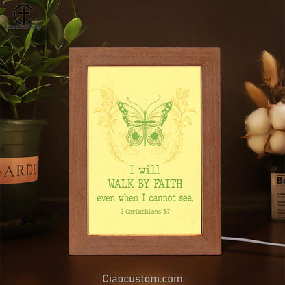 I Will Walk By Faith Even When I Cannot See Butterfly Frame Lamp Prints - Bible Verse Wooden Lamp - Scripture Night Light