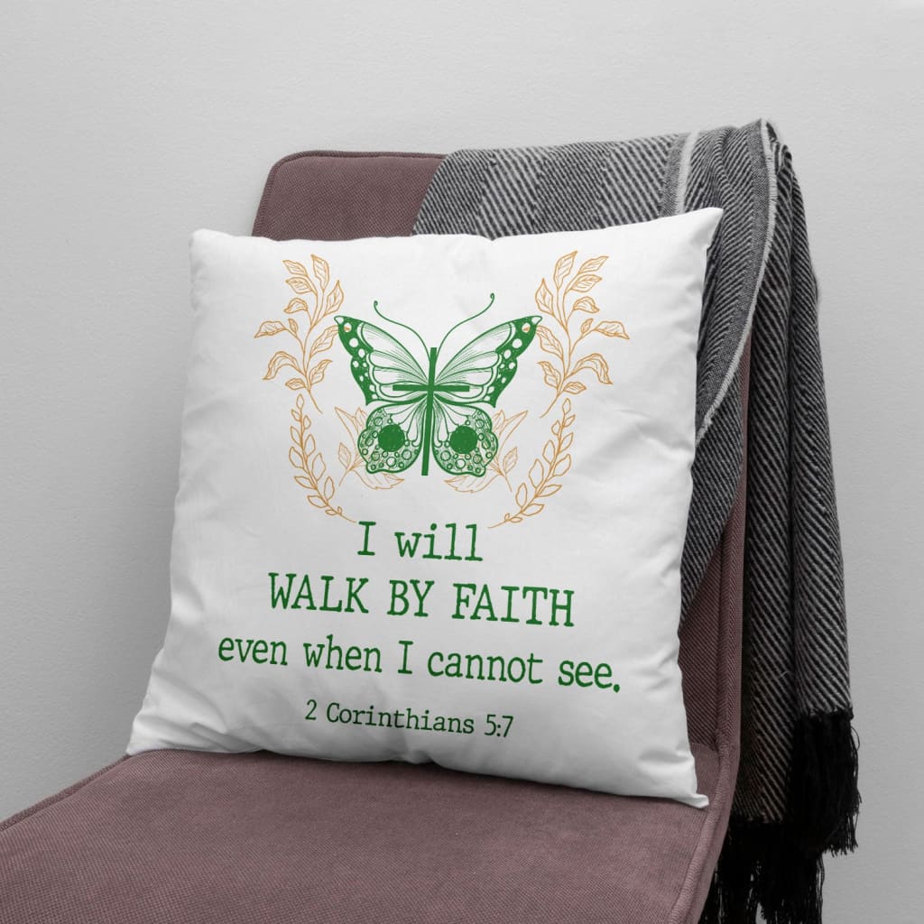 I Will Walk By Faith Even When I Cannot See Butterfly Pillow