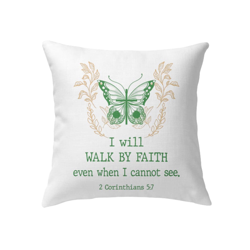 I Will Walk By Faith Even When I Cannot See Butterfly Pillow