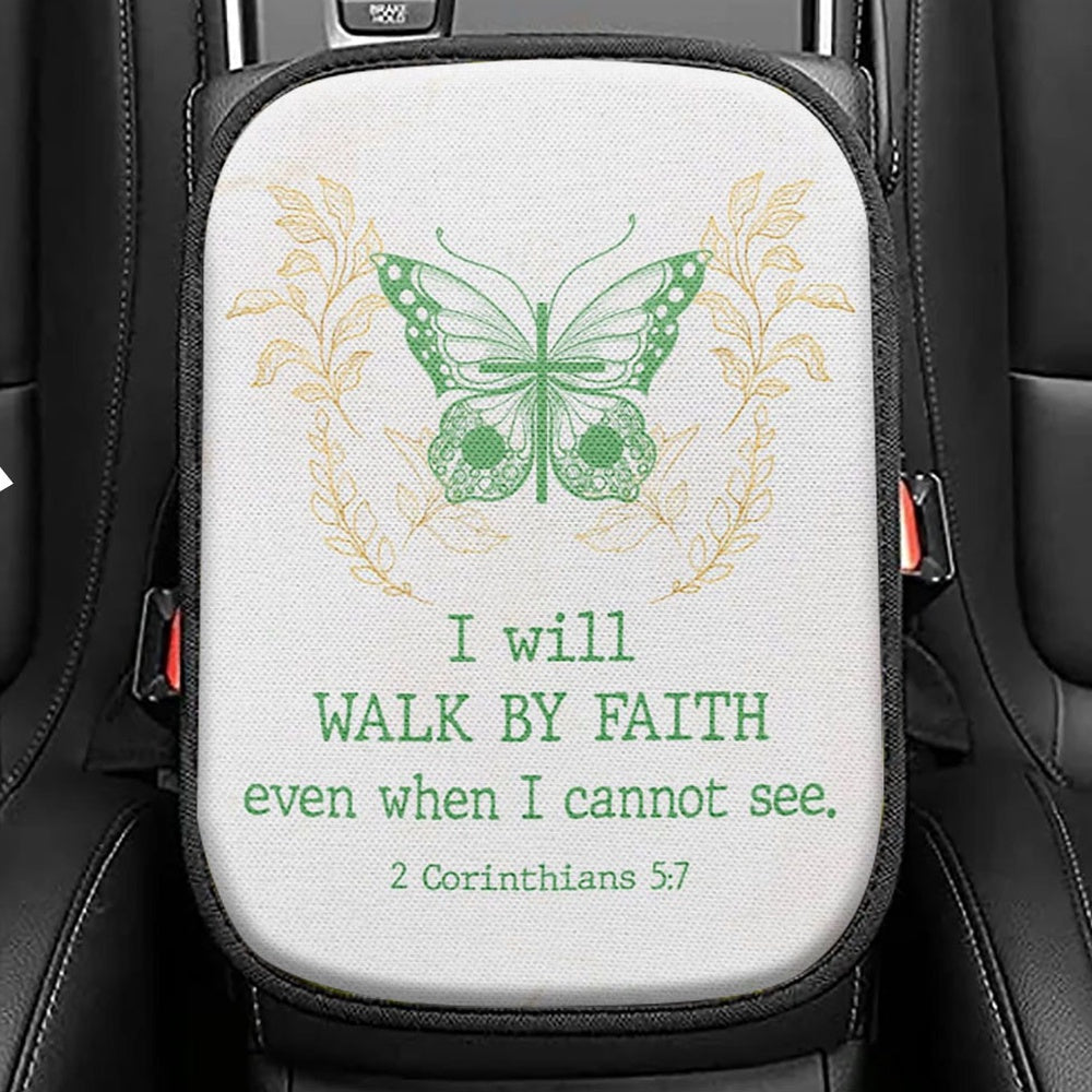 I Will Walk By Faith Even When I Cannot See Butterfly Seat Box Cover, Bible Verse Car Center Console Cover, Scripture Car Interior Accessories