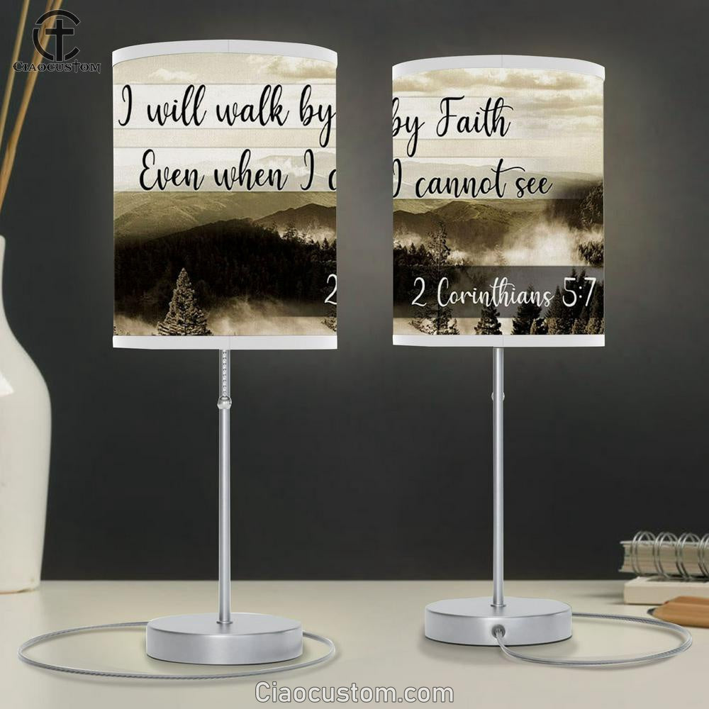 I Will Walk By Faith Even When I Cannot See Mountain Table Lamp For Bedroom Print - Christian Room Decor
