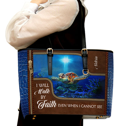 I Will Walk By Faith Even When I Cannot See Personalized Large Leather Tote Bag - Christian Inspirational Gifts For Women