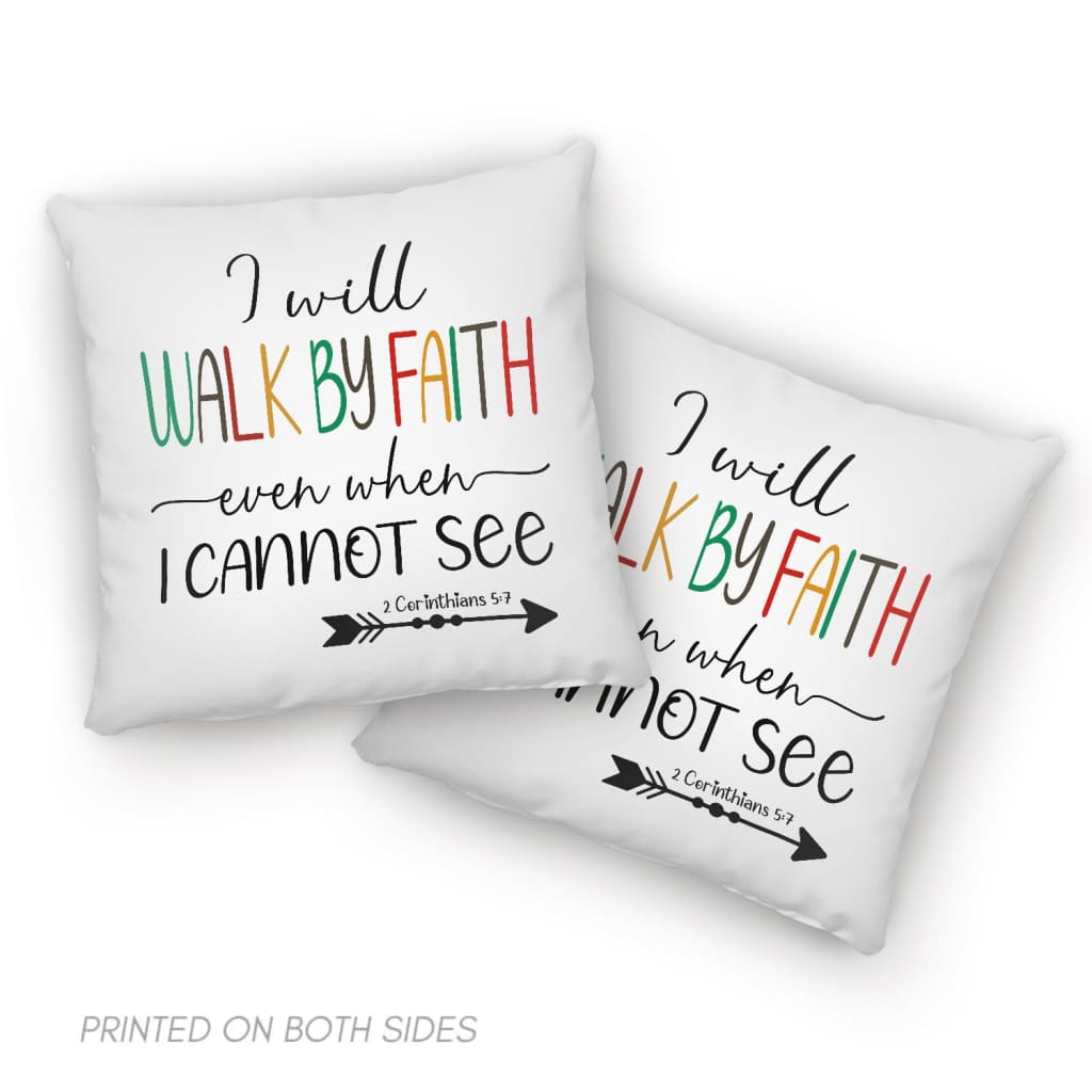 I Will Walk By Faith Even When I Cannot See Pillow, Christian Pillows