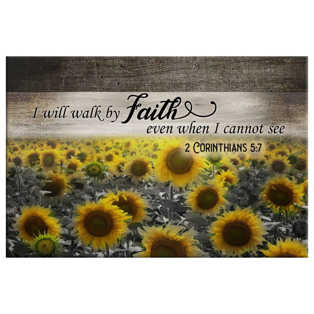 I Will Walk By Faith Even When I Cannot See, Sunflower, Wall Art Canvas - Religious Wall Decor
