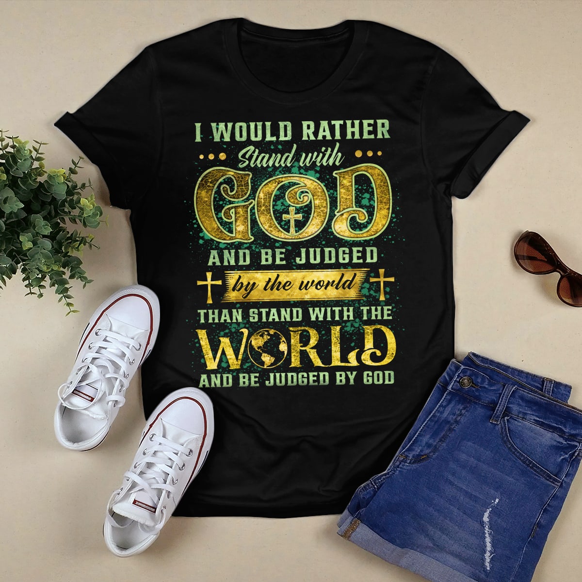 I Would Rather Stand With God And Be Judged By The World Than Stand With The World And Be Judged By God T-Shirt