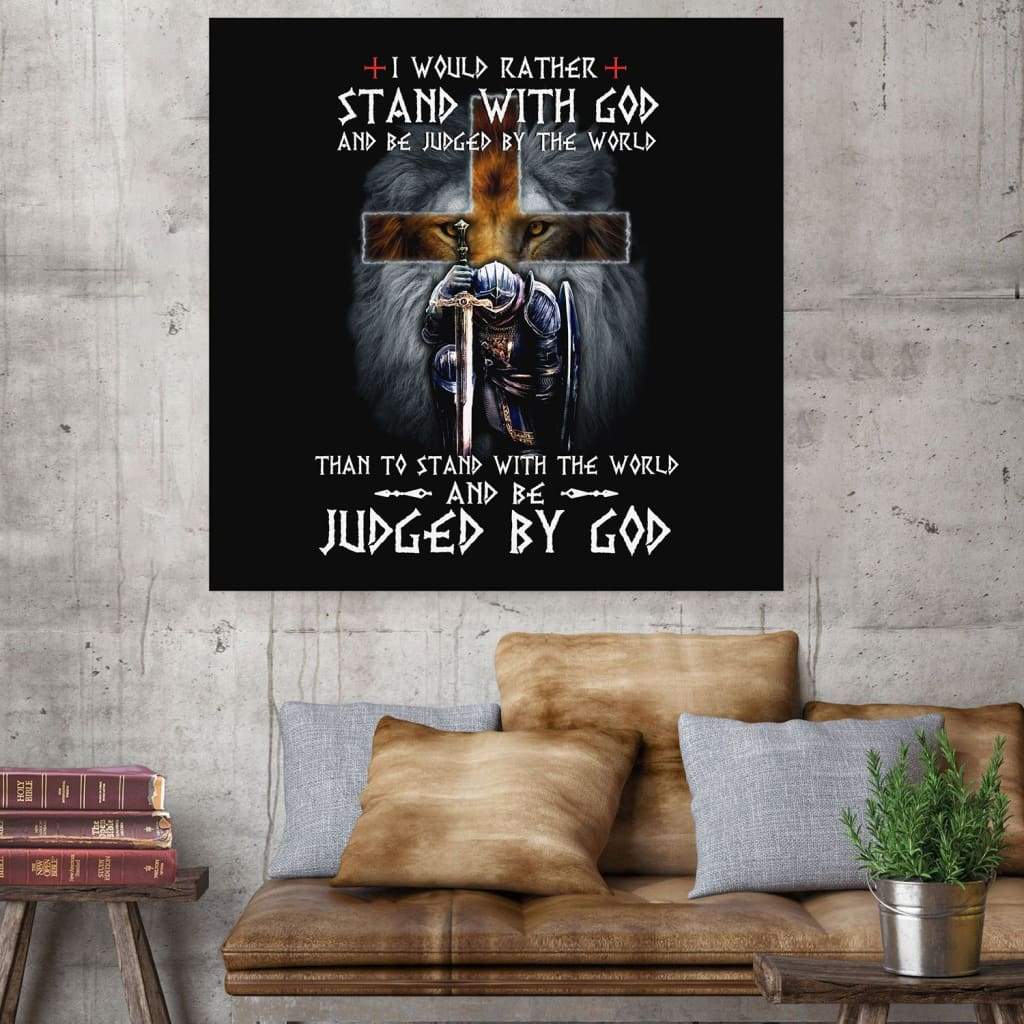 I Would Rather Stand With God Canvas Wall Art - Christian Wall Art - Religious Wall Decor