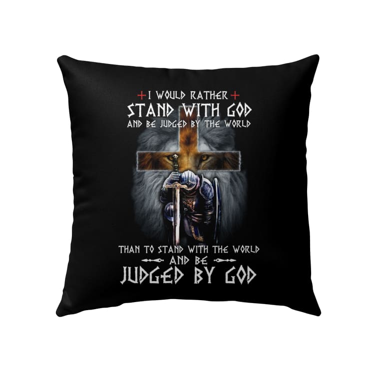 I Would Rather Stand With God Pillow - Christian Pillows
