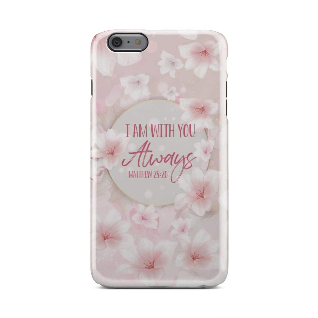 I am with you always Bible verse phone case - Inspirational Bible Scripture iPhone Cases