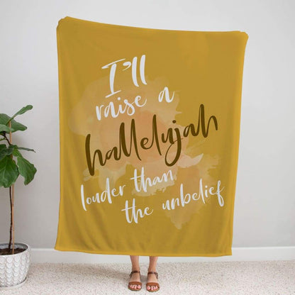 I'll Raise A Hallelujah Louder Than The Unbelief Fleece Blanket - Christian Blanket - Bible Verse Blanket