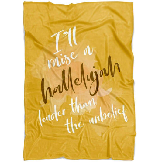 I'll Raise A Hallelujah Louder Than The Unbelief Fleece Blanket - Christian Blanket - Bible Verse Blanket