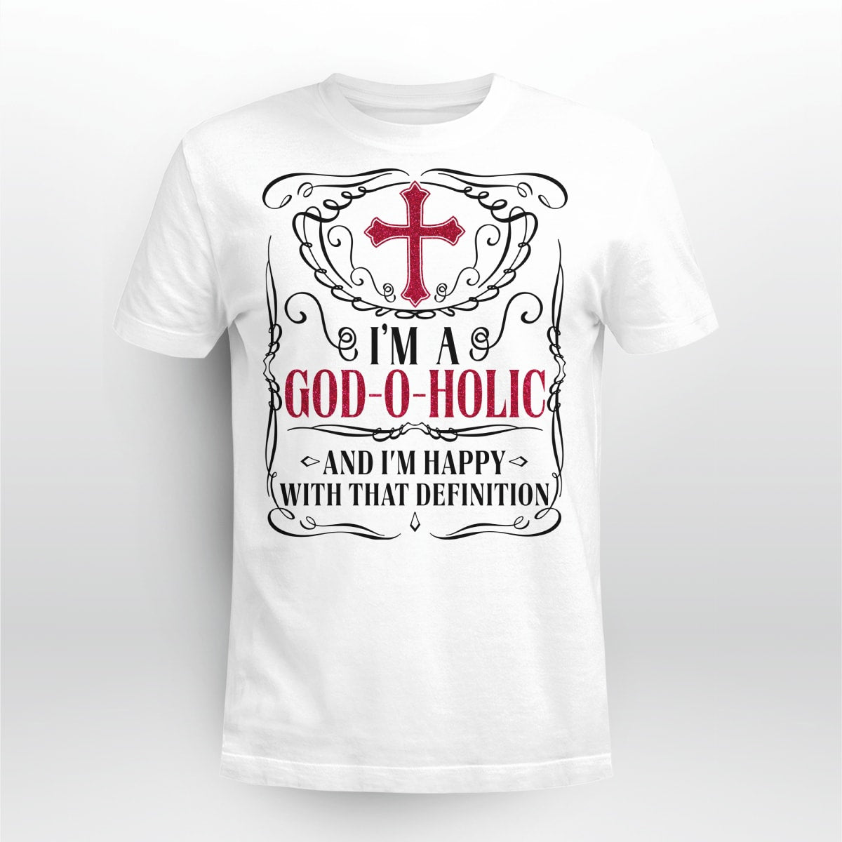 I'm A God-O-Holic And I'm Happy With That Definition T-Shirt, God T-Shirt, Jesus Sweatshirt Hoodie