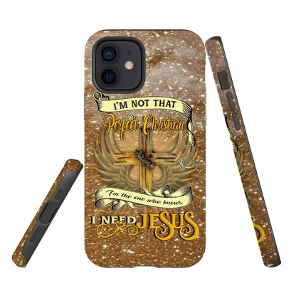 I'm Not That Perfect Christian Phone Case - Inspirational Bible Scripture iPhone Cases