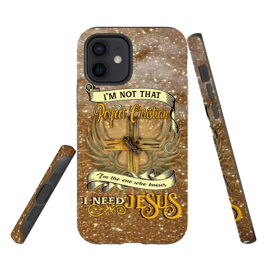 I'm Not That Perfect Christian Phone Case - Inspirational Bible Scripture iPhone Cases