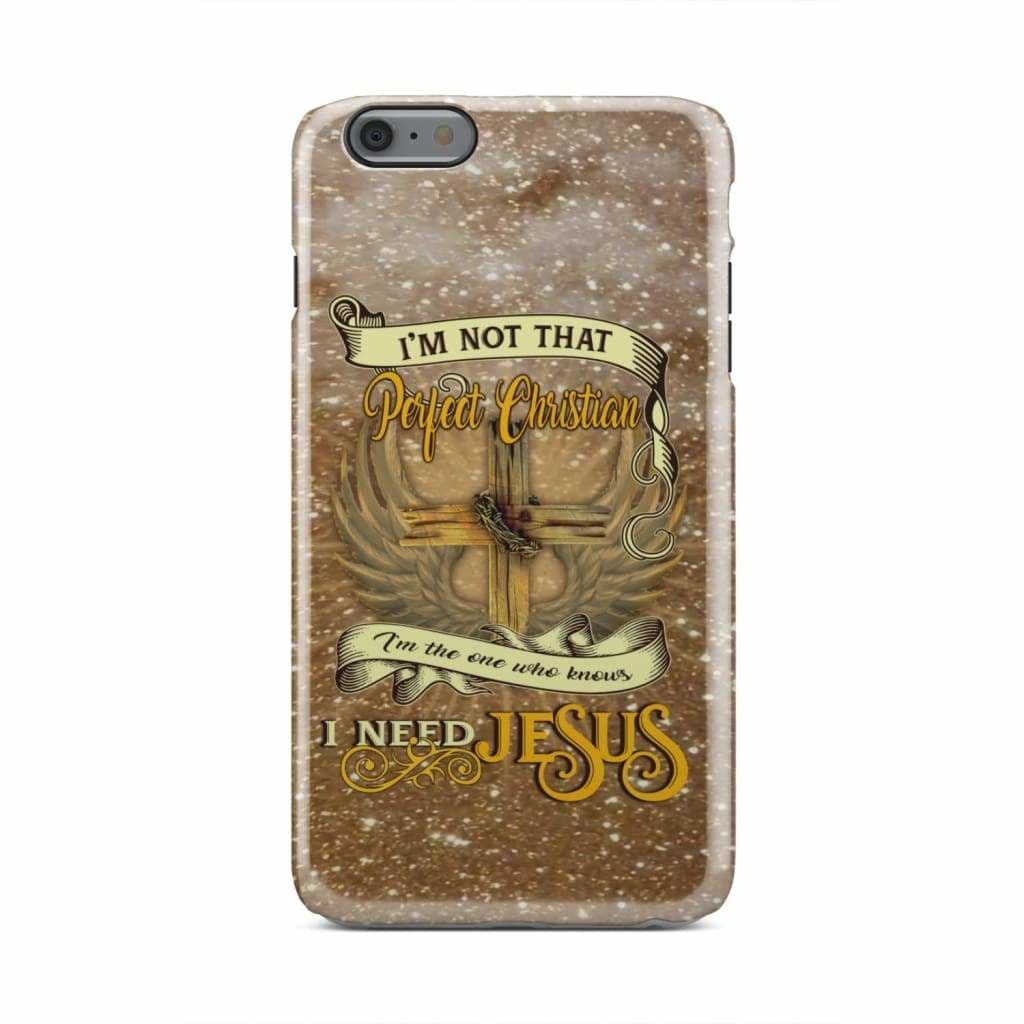 I'm Not That Perfect Christian Phone Case - Inspirational Bible Scripture iPhone Cases