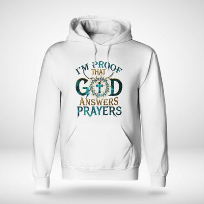 I'm Proof That God Answers Prayers, God T-Shirt, Jesus Sweatshirt Hoodie, Faith T-Shirt