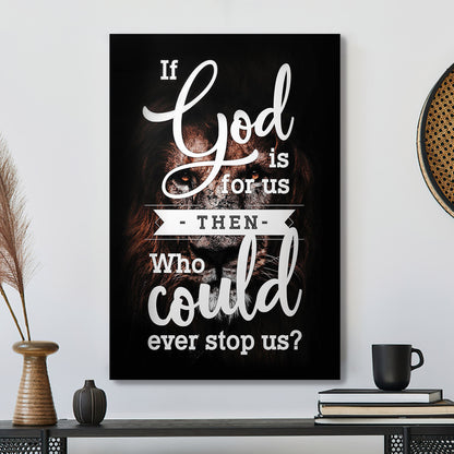 Lion - If God Is For Us The Who Could Ever Stop Us - Christian Canvas Prints - Faith Canvas - Bible Verse Canvas - Ciaocustom