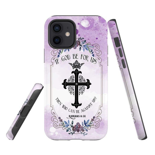 If God Be For Us Then Who Can Be Against Us Romans 831 Phone Case - Scripture Phone Cases - Iphone Cases Christian