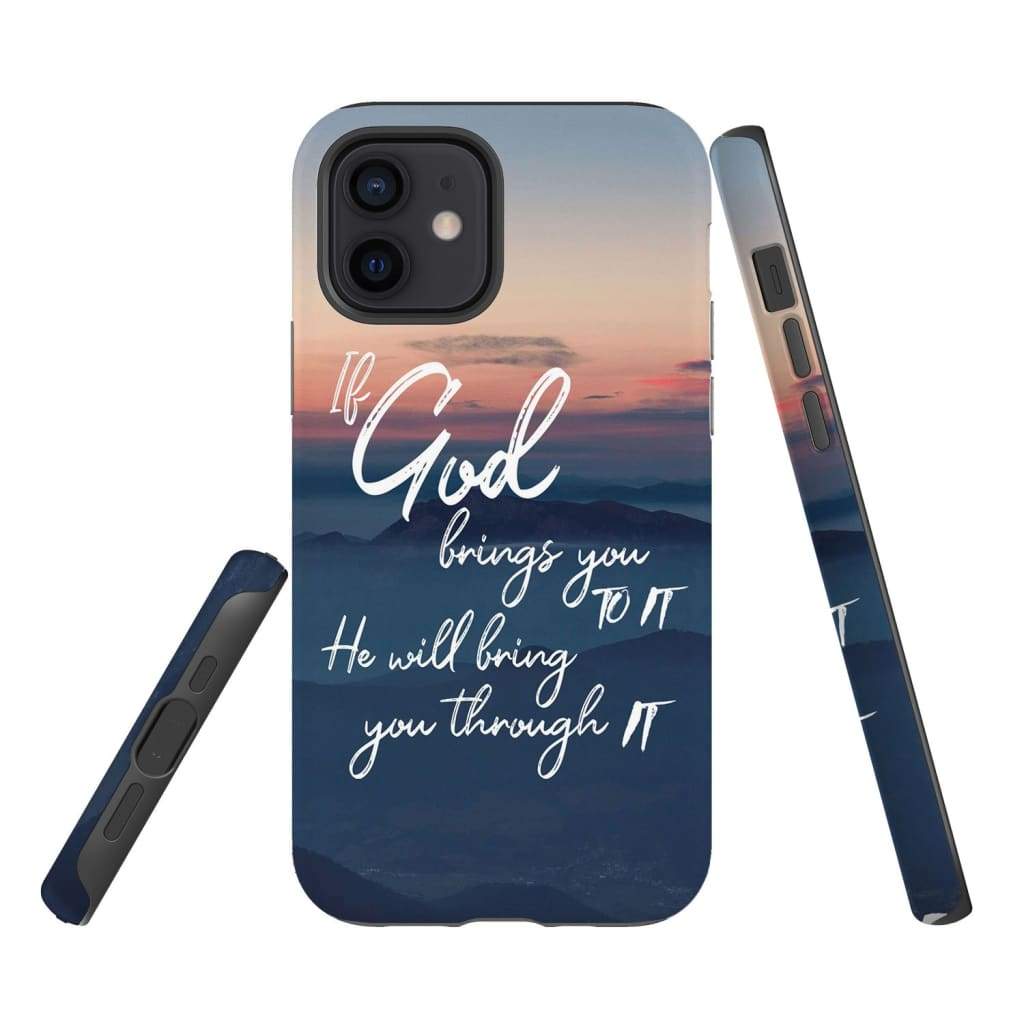 If God Brings You To It He Will Bring You Through It Phone Case Christian Phone Cases