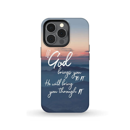 If God Brings You To It He Will Bring You Through It Phone Case Christian Phone Cases