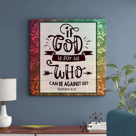 If God Is For Us Who Can Be Against Romans 831 Canvas Wall Art