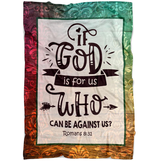 If God Is For Us Who Can Be Against Us Romans 831 Fleece Blanket - Christian Blanket - Bible Verse Blanket