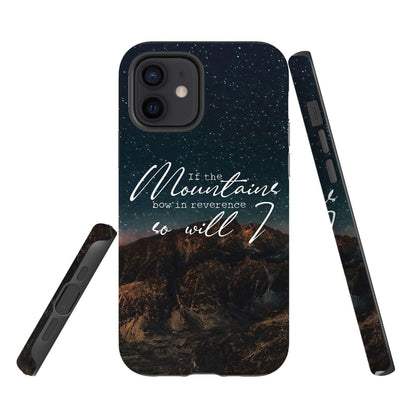 If The Mountains Bow In Reverence So Will I Christian Phone Case - Inspirational Bible Scripture iPhone Cases