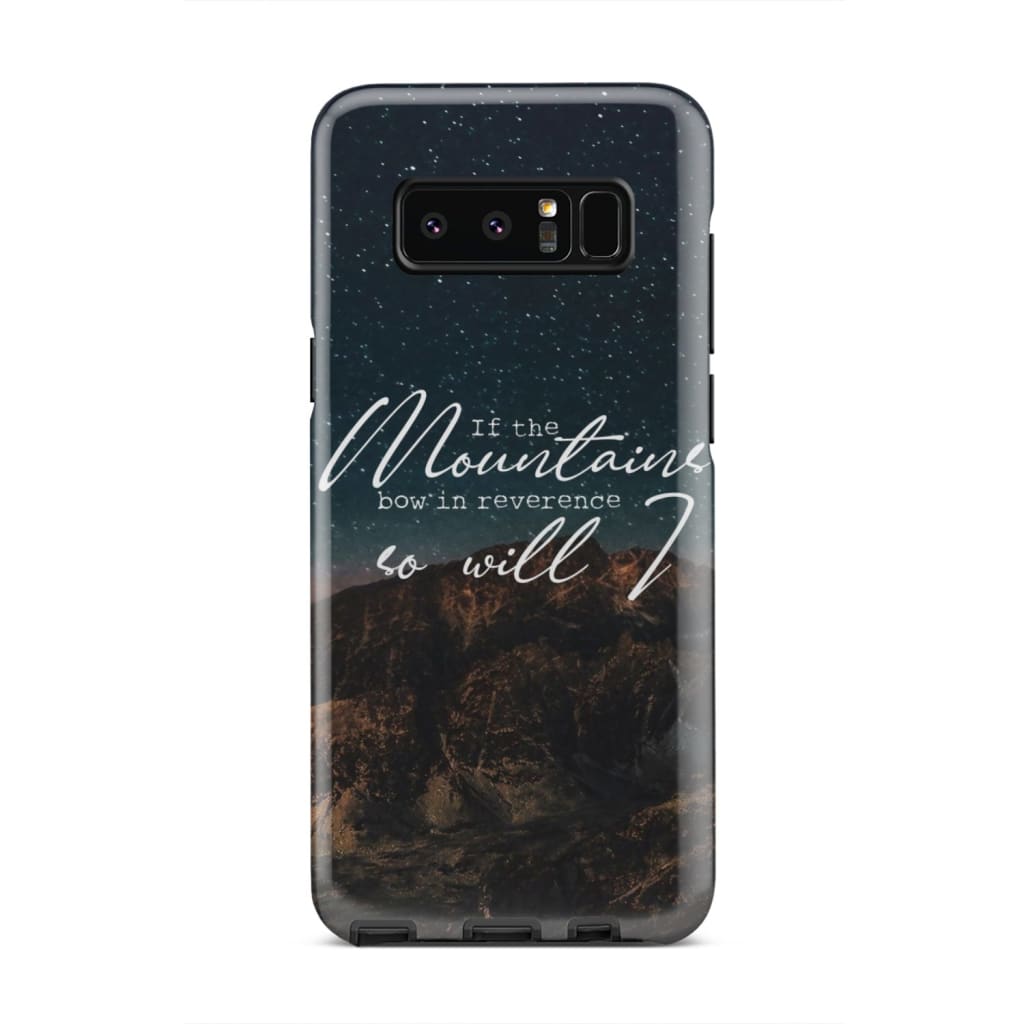 If The Mountains Bow In Reverence So Will I Christian Phone Case - Inspirational Bible Scripture iPhone Cases