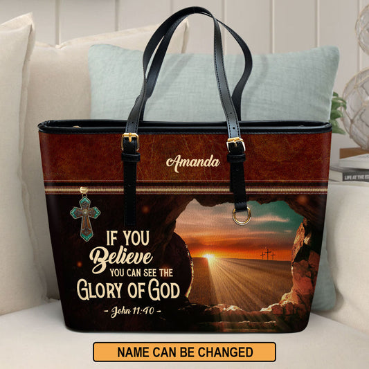 If You Believe You Can See The Glory Of God Personalized Large Leather Tote Bag - Christian Inspirational Gifts For Women