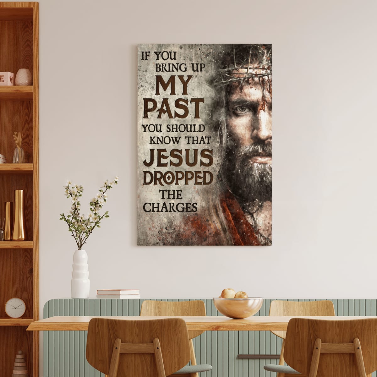 If You Bring Up My Past You Should Know That Jesus Dropped The Charges God Canvas, Christian Wall Art