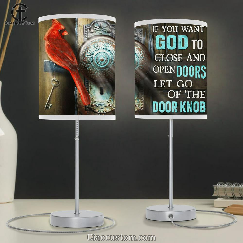 If You Want God To Close And Open Doors Let Go Of The Door Knob Cardinal Large Table Lamp - Christian Table Lamp Prints - Religious Table Lamp Art