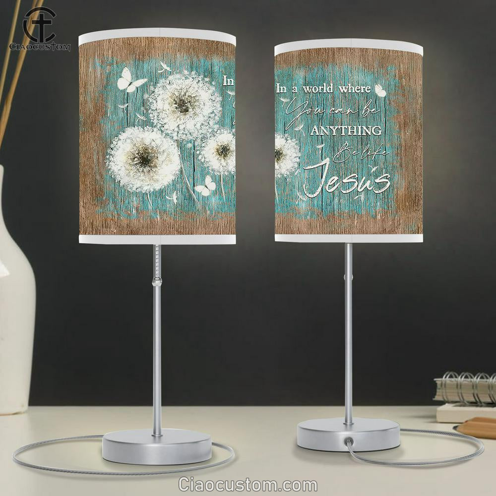 In A World Where You Can Be Anything Be Like Jesus White Dandelion Butterfly Table Lamp Art - Bible Verse Lamp Art - Room Decor Christian