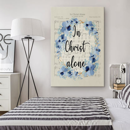 In Christ Alone - Christian Hymns Canvas Art - Bible Verse Canvas - Scripture Wall Art