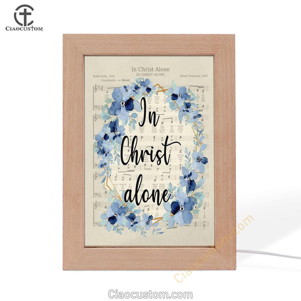 In Christ Alone - Christian Hymns Frame Lamp Prints - Bible Verse Wooden Lamp - Scripture Night Light