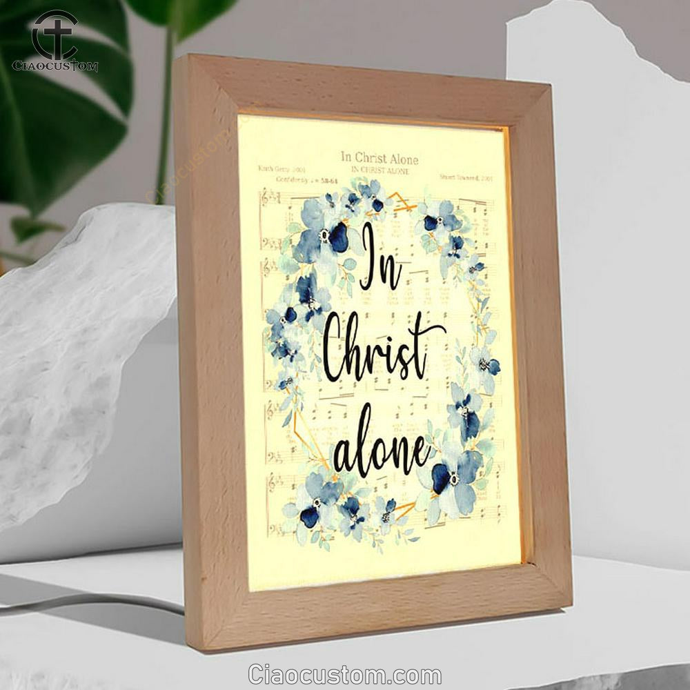 In Christ Alone - Christian Hymns Frame Lamp Prints - Bible Verse Wooden Lamp - Scripture Night Light