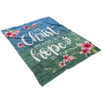 In Christ Alone My Hope Is Found Fleece Blanket - Christian Blanket - Bible Verse Blanket