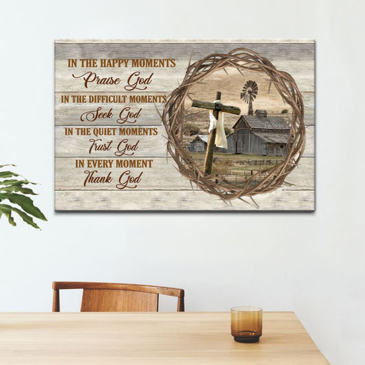 In Happy Moments Praise God Farmhouse Style Canvas Wall Art - Christian Canvas - Faith Canvas