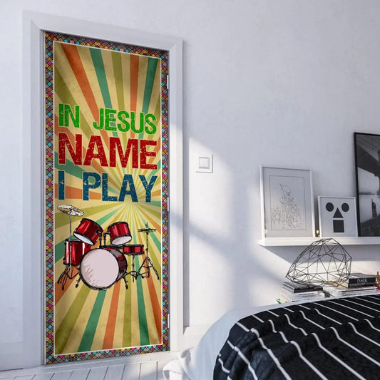 In Jesus Name I Play Door Cover - Drum Lover Drummer Door Cover - Religious Door Decorations