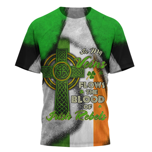 In My Veins Flows The Blood Of Irish Rebels 3d Printed Shirts - St Patricks Day 3D Shirts for Men & Women