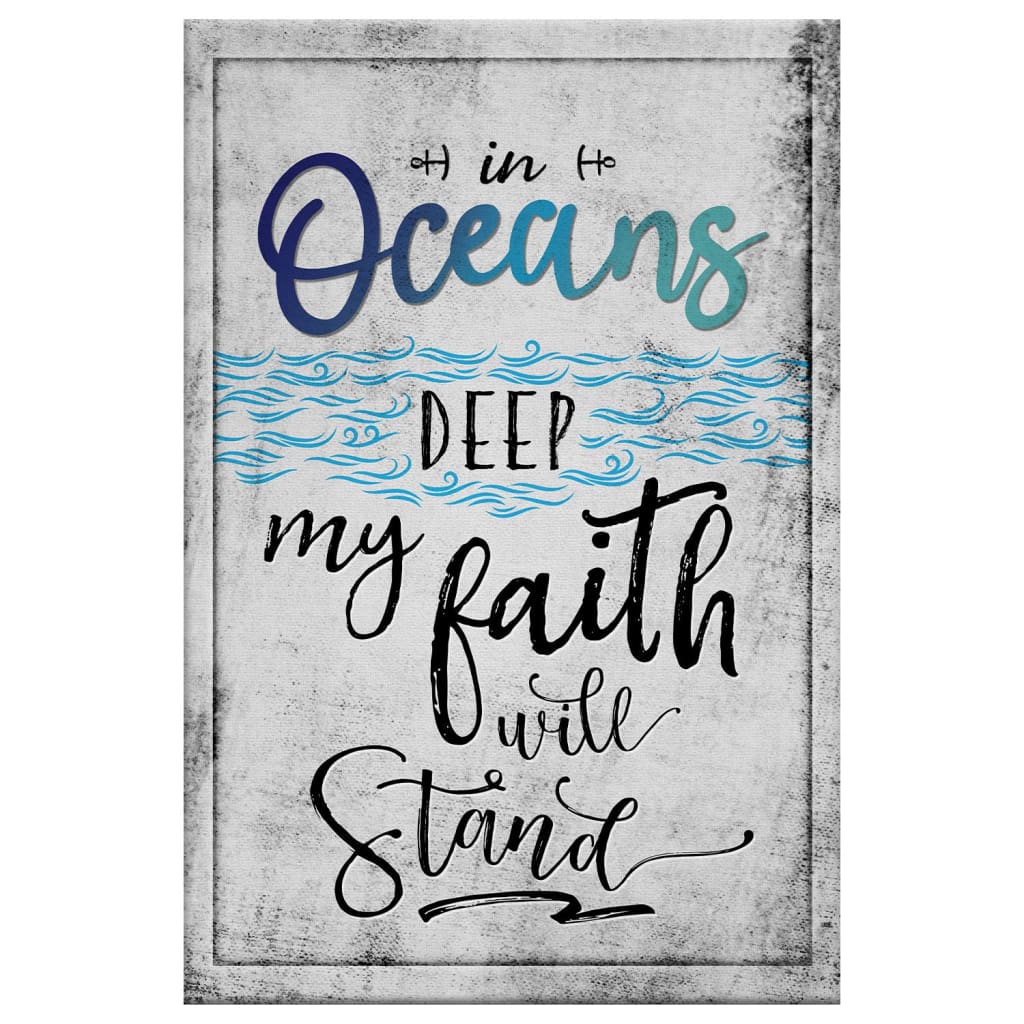 In Oceans Deep My Faith Will Stand Christian Canvas Art - Bible Verse Canvas - Scripture Wall Art