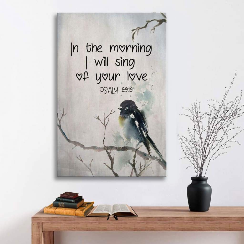 In The Morning I Will Sing Of Your Love Psalm 5916 Bible Verse Canvas Art - Bible Verse Canvas - Scripture Wall Art