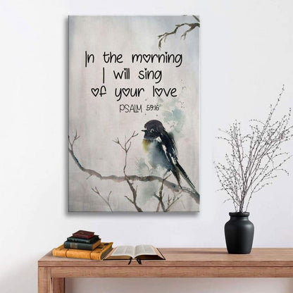 In The Morning I Will Sing Of Your Love Psalm 5916 Bible Verse Canvas Art - Bible Verse Canvas - Scripture Wall Art