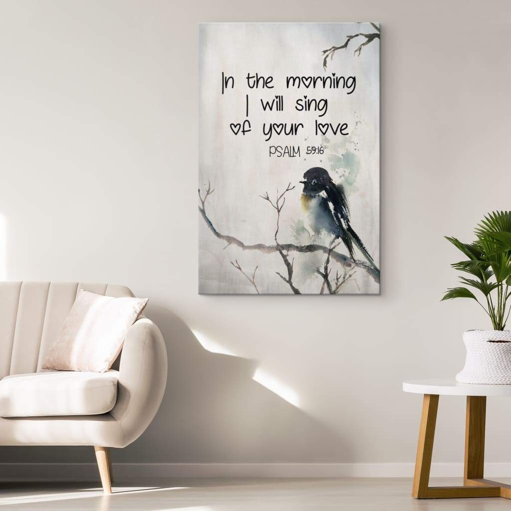 In The Morning I Will Sing Of Your Love Psalm 5916 Bible Verse Canvas Art - Bible Verse Canvas - Scripture Wall Art